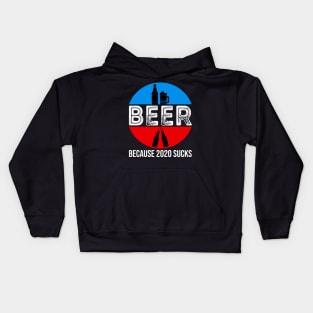 Beer Because 2020 Sucks Kids Hoodie